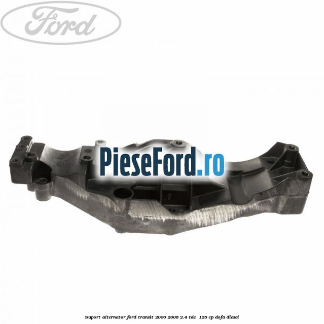 Suport alternator Ford Transit 2000-2006 2.4 TDE  125 cp DOFA diesel