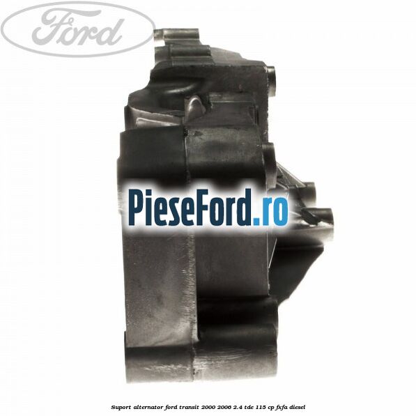 Suport alternator Ford Transit 2000-2006 2.4 TDE 115 cp FXFA diesel