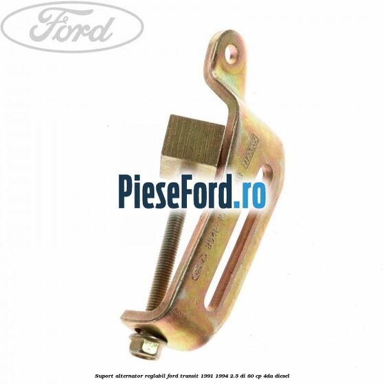 Suport alternator reglabil Ford Transit 1991-1994 2.5 DI 80 cp 4DA diesel