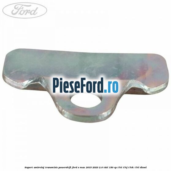 Suport ambreiaj transmisie powershift Ford S-Max 2015-2023 2.0 TDCi 150 cp T7CI, T7CJ, T7CK, T7CL diesel