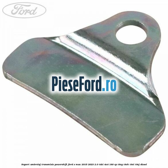 Suport ambreiaj transmisie powershift Ford S-Max 2015-2023 2.0 TDCi 4x4 180 cp T8CG, T8CH, T8CI, T8CJ diesel