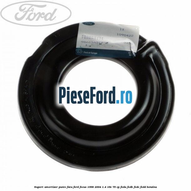 Suport amortizor punte fata Ford Focus 1998-2004 1.4 16V 75 cp Suport amortizor punte fata Ford Focus 1998-2004 1.4 16V 75 cp FXDA, FXDB, FXDC, FXDD benzina
