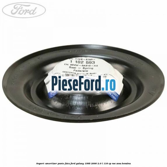 Suport amortizor punte fata Ford Galaxy 1995-2000 2.0 i 116 cp NSE, ZVSA benzina