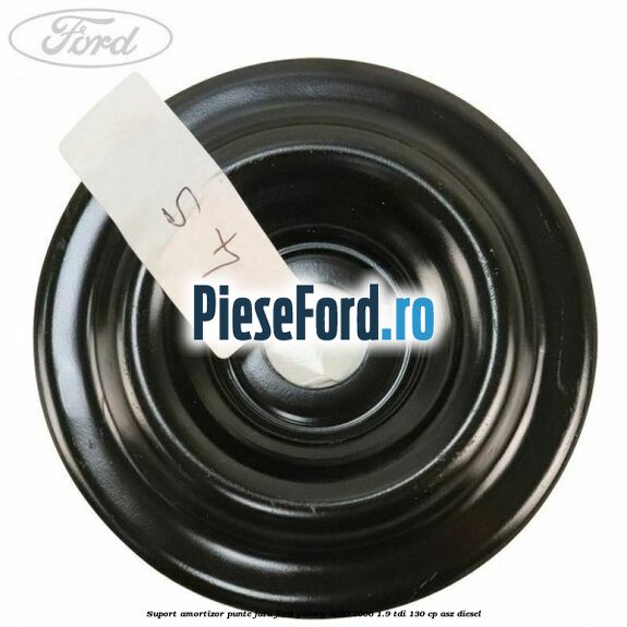 Suport amortizor punte fata Ford Galaxy 2000-2006 1.9 TDI 130 cp Suport amortizor punte fata Ford Galaxy 2000-2006 1.9 TDI 130 cp ASZ diesel