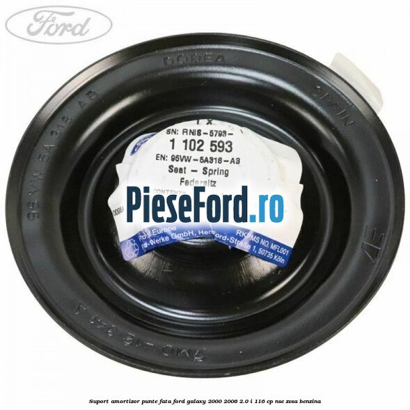Suport amortizor punte fata Ford Galaxy 2000-2006 2.0 i 116 cp Suport amortizor punte fata Ford Galaxy 2000-2006 2.0 i 116 cp NSE, ZVSA benzina