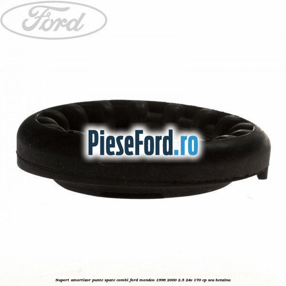 Suport amortizor punte spate combi Ford Mondeo 1996-2000 2.5 24V 170 cp SEA benzina