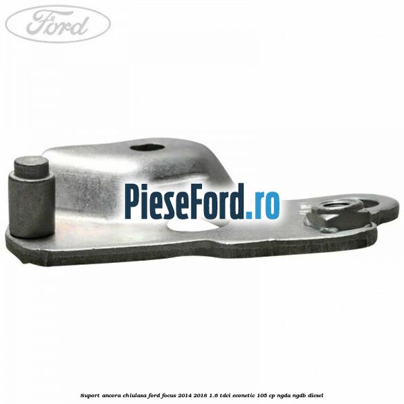 Suport ancora chiulasa Ford Focus 2014-2018 1.6 TDCi ECOnetic 105 cp NGDA, NGDB diesel