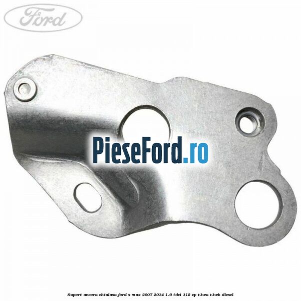 Suport ancora chiulasa Ford S-Max 2007-2014 1.6 TDCi 115 cp T1WA, T1WB diesel