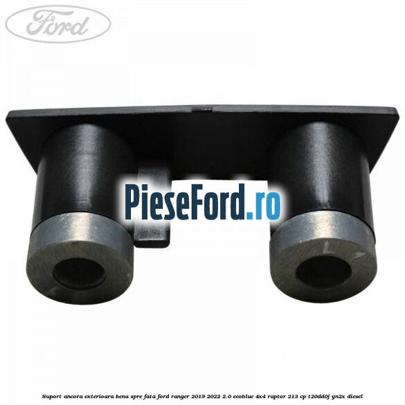 Suport ancora exterioara bena spre fata Ford Ranger 2019-2022 2.0 EcoBlue 4x4 Raptor 213 cp T20DD0J, YN2X diesel