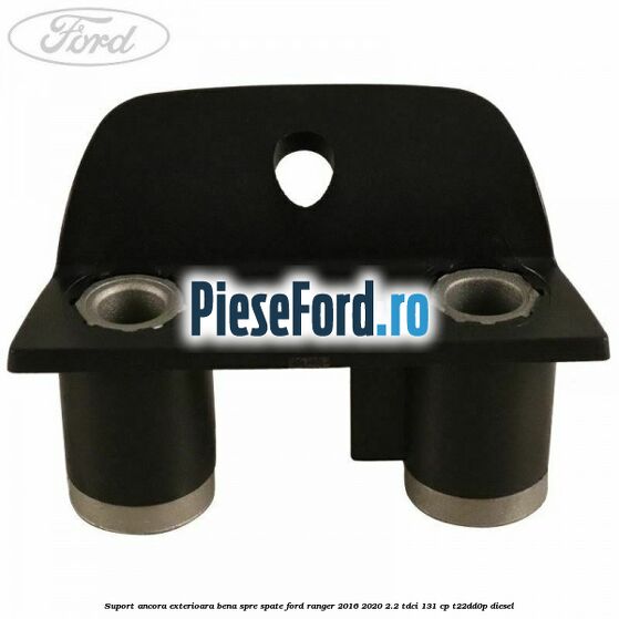 Suport ancora exterioara bena spre spate Ford Ranger 2016-2020 2.2 TDCi 131 cp T22DD0P diesel