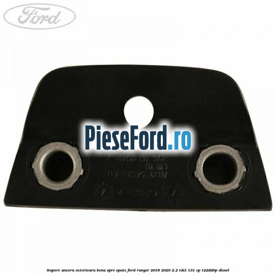 Suport ancora exterioara bena spre spate Ford Ranger 2016-2020 2.2 TDCi 131 cp T22DD0P diesel