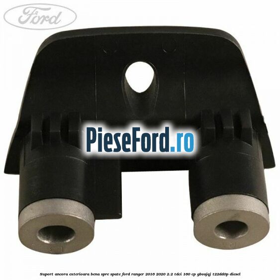 Suport ancora exterioara bena spre spate Ford Ranger 2016-2020 2.2 TDCi 160 cp GBVAJQJ, T22DD0P diesel