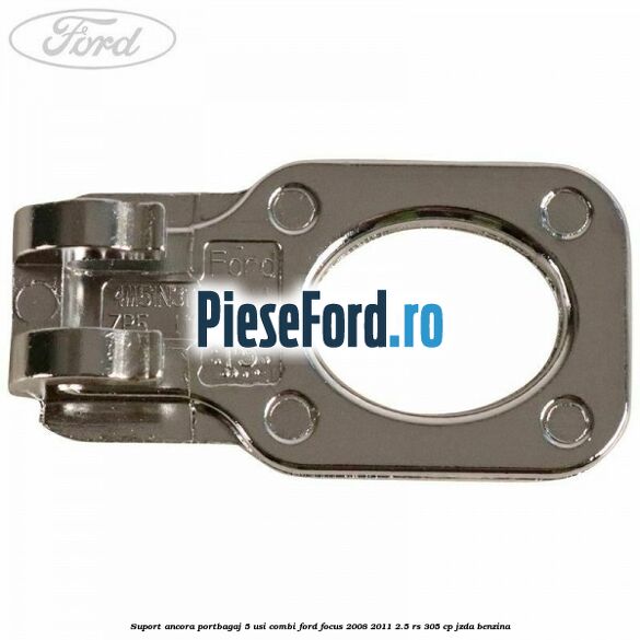 Suport ancora portbagaj 5 usi combi Ford Focus 2008-2011 2.5 RS 305 cp JZDA benzina