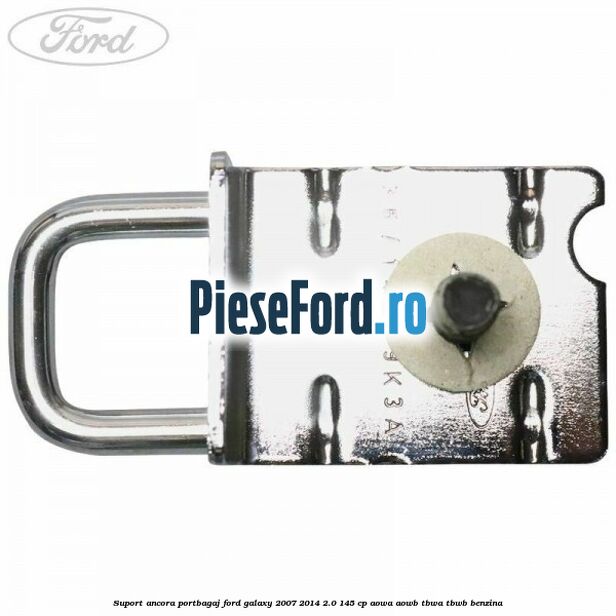 Suport ancora portbagaj Ford Galaxy 2007-2014 2.0 145 cp Suport ancora portbagaj Ford Galaxy 2007-2014 2.0 145 cp AOWA, AOWB, TBWA, TBWB benzina