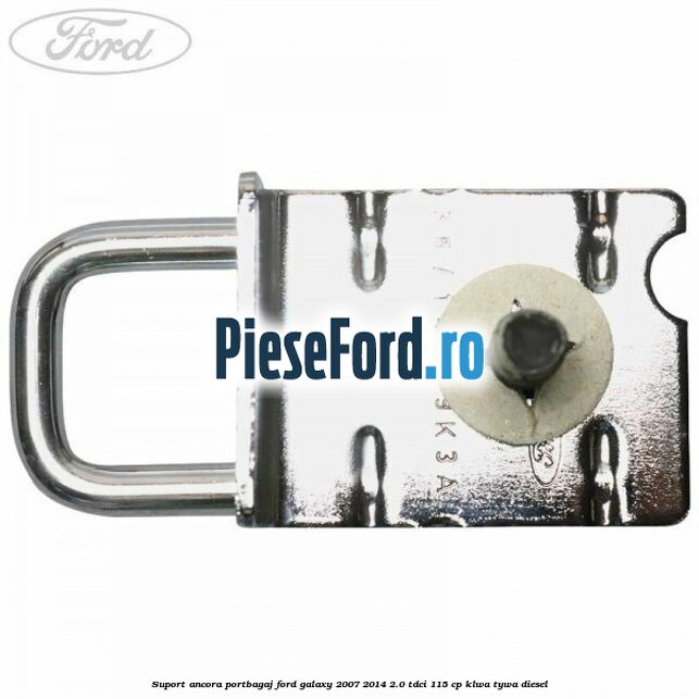 Suport ancora portbagaj Ford Galaxy 2007-2014 2.0 TDCi 115 cp KLWA, TYWA diesel