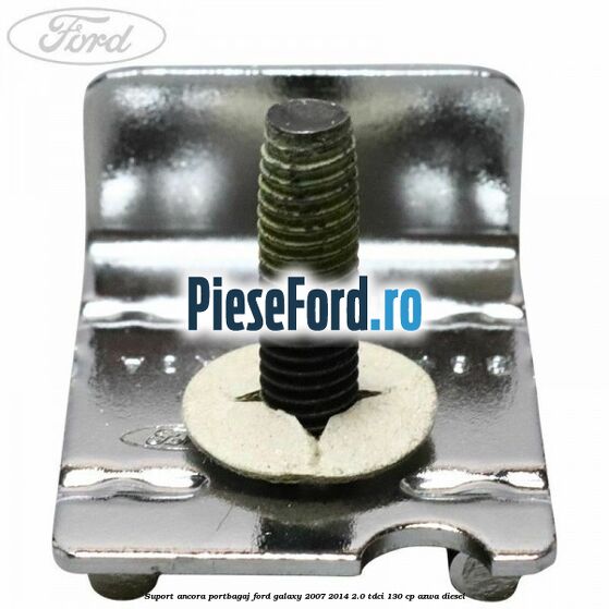 Suport ancora portbagaj Ford Galaxy 2007-2014 2.0 TDCi 130 cp AZWA diesel