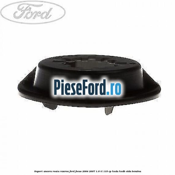 Suport ancora roata rezerva Ford Focus 2004-2007 1.6 Ti 115 cp Suport ancora roata rezerva Ford Focus 2004-2007 1.6 Ti 115 cp HXDA, HXDB, SIDA benzina