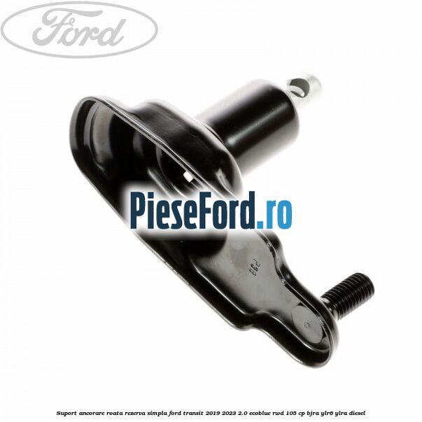Suport ancorare roata rezerva simpla Ford Transit 2019-2023 2.0 EcoBlue RWD 105 cp BJRA, YLR6, YLRA diesel