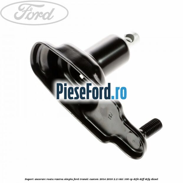 Suport ancorare roata rezerva simpla Ford Transit Custom 2014-2018 2.2 TDCi 100 cp DRF4, DRFF, DRFG diesel