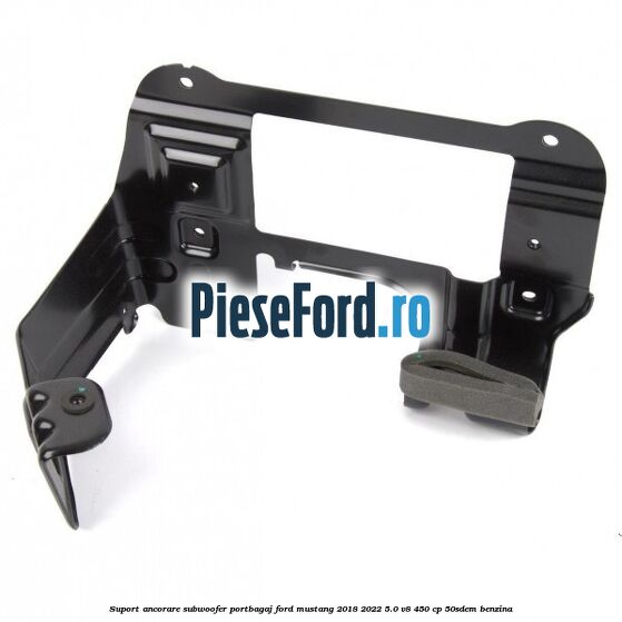 Suport ancorare subwoofer portbagaj Ford Mustang 2018-2022 5.0 V8 450 cp 50SDEM benzina