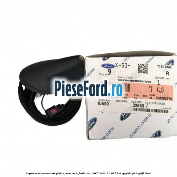 Suport antena conversie plafon panoramic Ford C-Max 2007-2011 2.0 TDCi 133 cp Suport antena conversie plafon panoramic Ford C-Max 2007-2011 2.0 TDCi 133 cp G6DC, G6DE, G6DF diesel