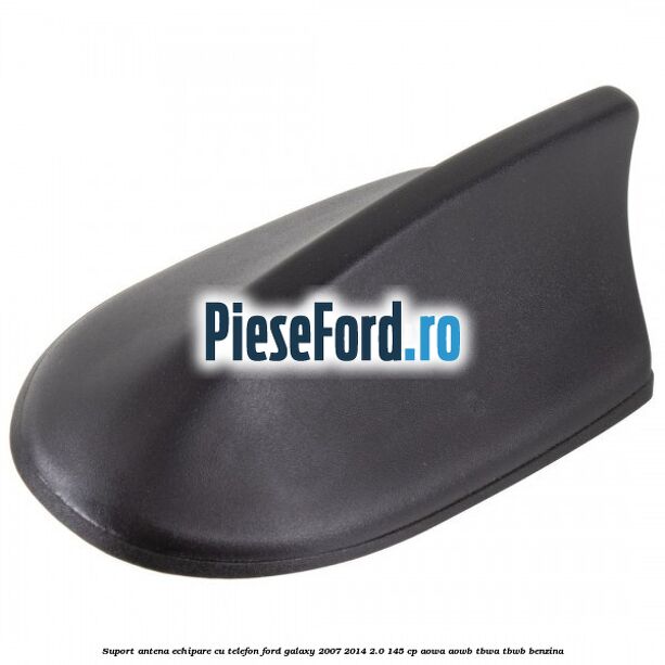 Suport antena echipare cu telefon Ford Galaxy 2007-2014 2.0 145 cp AOWA, AOWB, TBWA, TBWB benzina