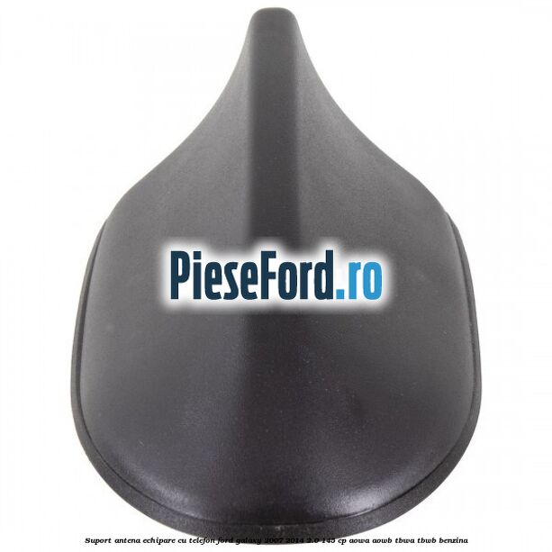 Suport antena echipare cu telefon Ford Galaxy 2007-2014 2.0 145 cp AOWA, AOWB, TBWA, TBWB benzina