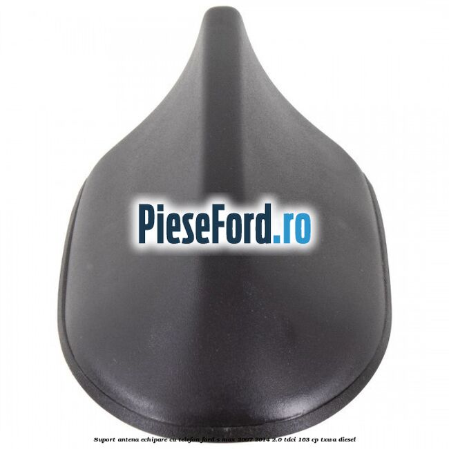 Suport antena echipare cu telefon Ford S-Max 2007-2014 2.0 TDCi 163 cp TXWA diesel