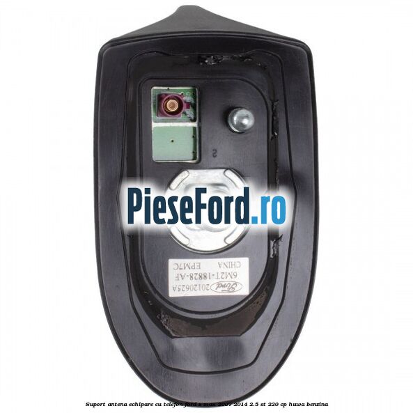 Suport antena echipare cu telefon Ford S-Max 2007-2014 2.5 ST 220 cp HUWA benzina