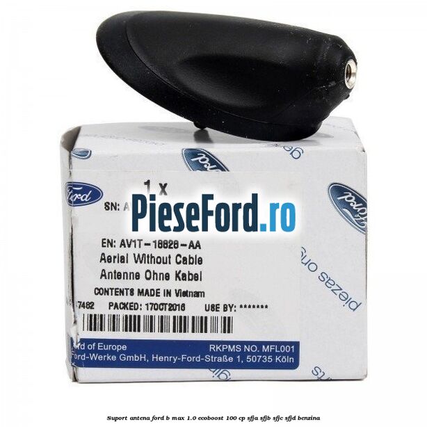 Suport antena Ford B-Max 1.0 EcoBoost 100 cp Suport antena Ford B-Max 1.0 EcoBoost 100 cp SFJA, SFJB, SFJC, SFJD benzina