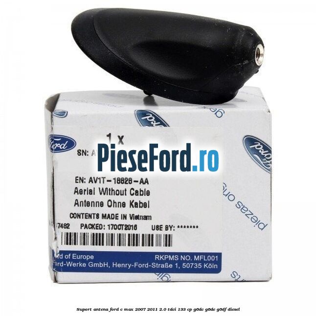 Suport antena Ford C-Max 2007-2011 2.0 TDCi 133 cp Suport antena Ford C-Max 2007-2011 2.0 TDCi 133 cp G6DC, G6DE, G6DF diesel
