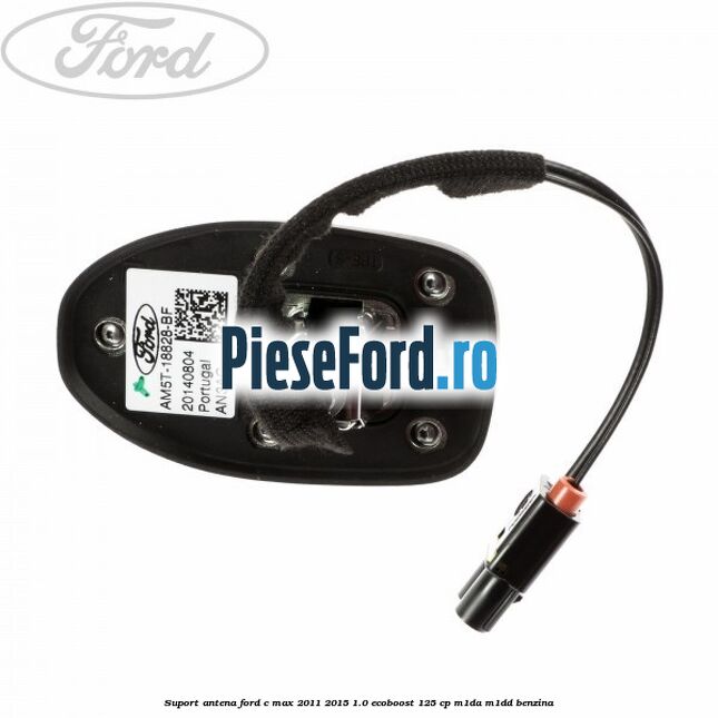Suport antena Ford C-Max 2011-2015 1.0 EcoBoost 125 cp M1DA, M1DD benzina