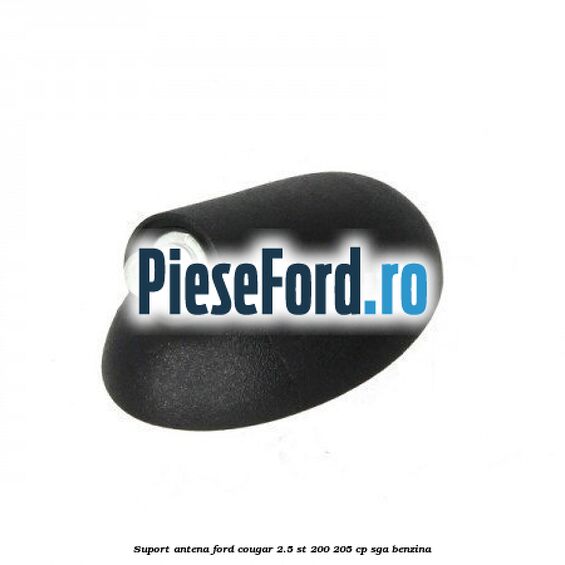 Suport antena Ford Cougar 2.5 ST 200 205 cp SGA benzina