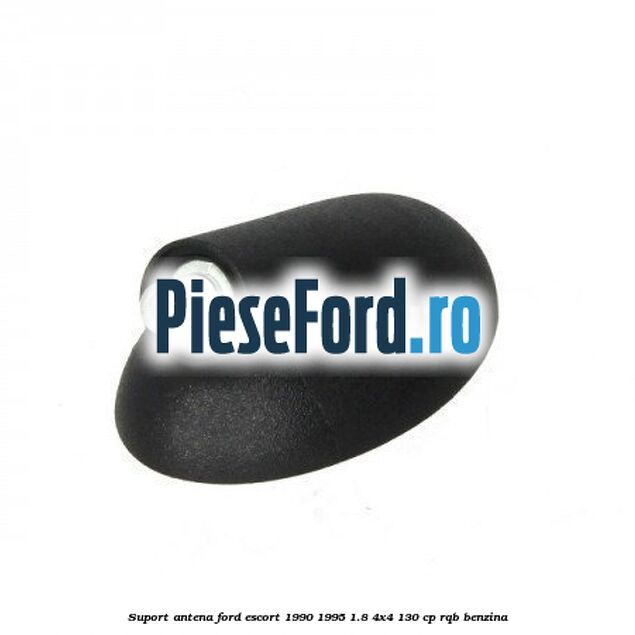 Suport antena Ford Escort 1990-1995 1.8 4x4 130 cp RQB benzina