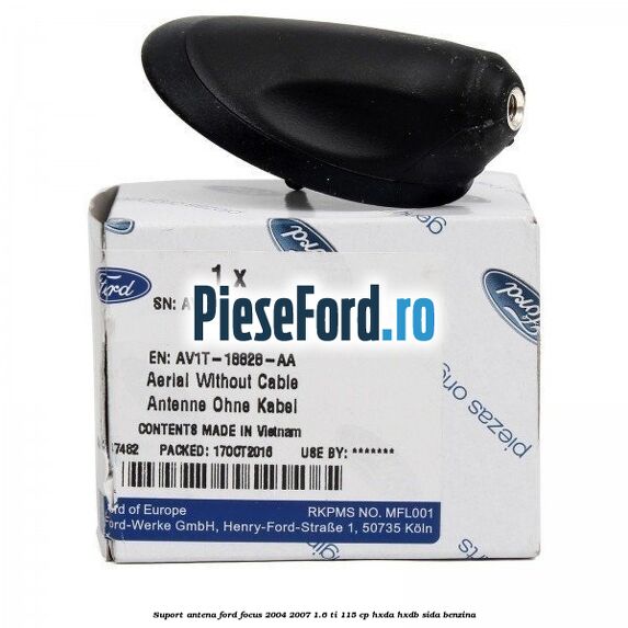 Suport antena Ford Focus 2004-2007 1.6 Ti 115 cp HXDA, HXDB, SIDA benzina