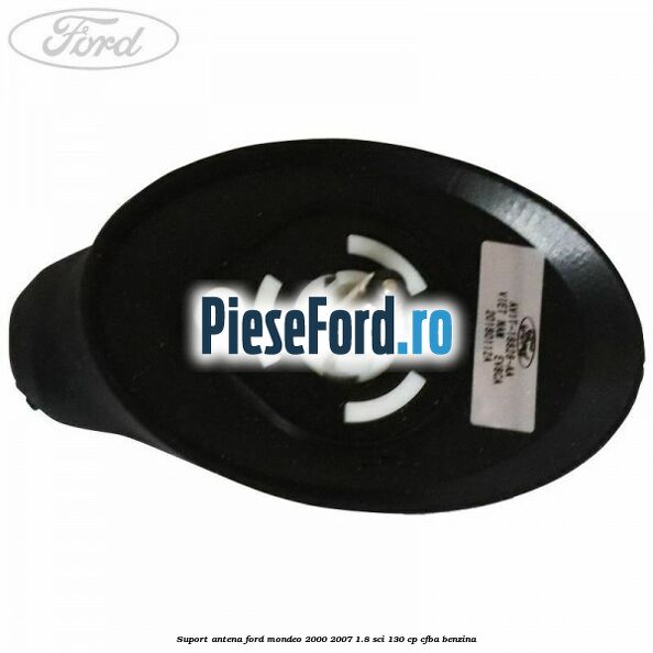 Suport antena Ford Mondeo 2000-2007 1.8 SCi 130 cp CFBA benzina
