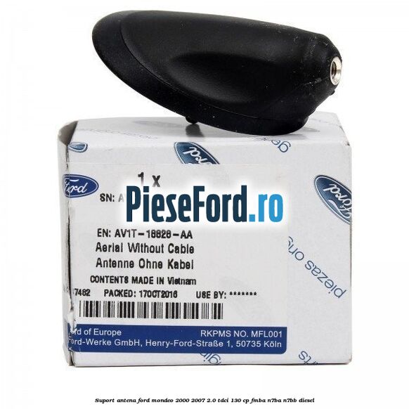 Suport antena Ford Mondeo 2000-2007 2.0 TDCi 130 cp FMBA, N7BA, N7BB diesel