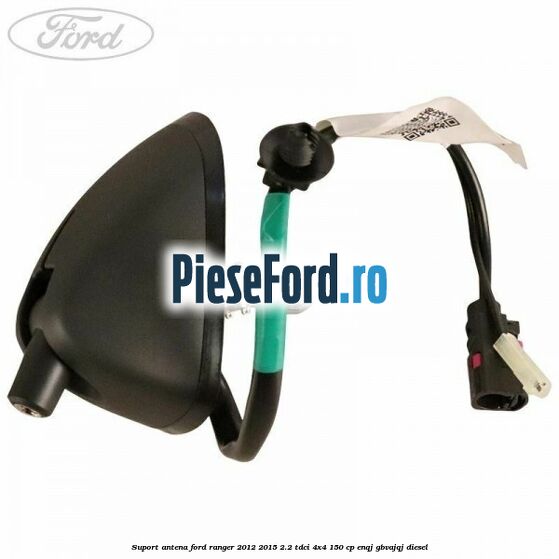 Suport antena Ford Ranger 2012-2015 2.2 TDCi 4x4 150 cp ENQJ, GBVAJQJ diesel