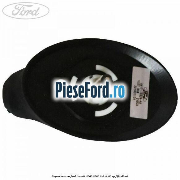Suport antena Ford Transit 2000-2006 2.0 DI 86 cp F3FA diesel