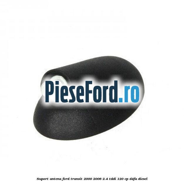 Suport antena Ford Transit 2000-2006 2.4 TDdi 120 cp Suport antena Ford Transit 2000-2006 2.4 TDdi 120 cp D4FA diesel