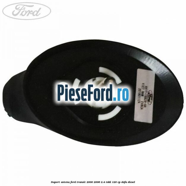Suport antena Ford Transit 2000-2006 2.4 TDdi 120 cp Suport antena Ford Transit 2000-2006 2.4 TDdi 120 cp D4FA diesel