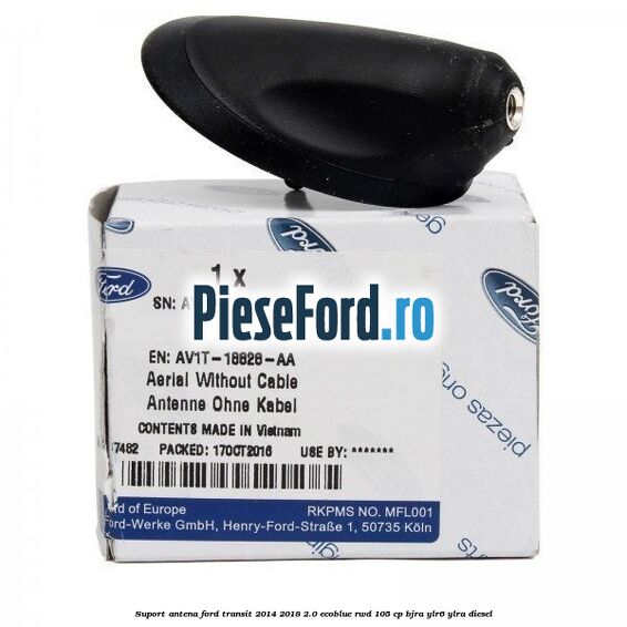 Suport antena Ford Transit 2014-2018 2.0 EcoBlue RWD 105 cp BJRA, YLR6, YLRA diesel