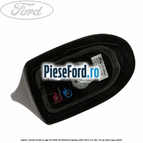 Suport antena, model cu GPS 03/2006-06/2009 Ford Galaxy 2007-2014 2.0 TDCi 115 cp KLWA, TYWA diesel