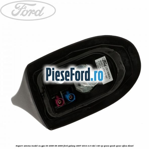 Suport antena, model cu GPS 03/2006-06/2009 Ford Galaxy 2007-2014 2.0 TDCi 140 cp QXWA, QXWB, QXWC, UFWA diesel