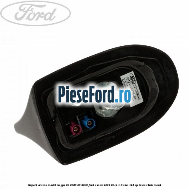 Suport antena, model cu GPS 03/2006-06/2009 Ford S-Max 2007-2014 1.6 TDCi 115 cp T1WA, T1WB diesel