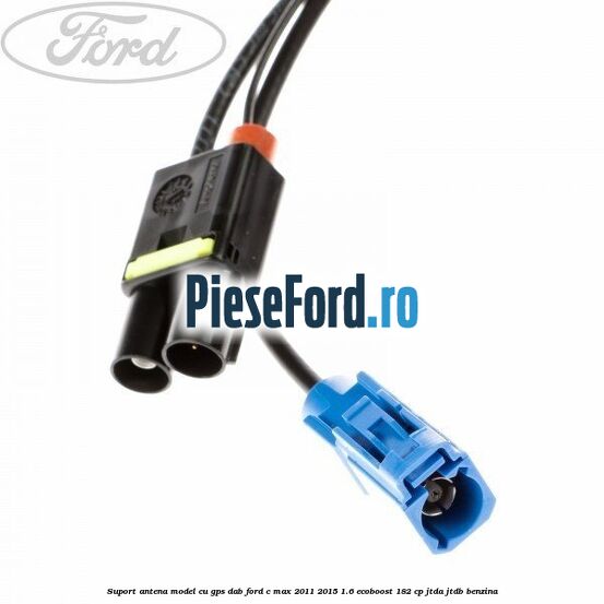 Suport antena, model cu GPS DAB Ford C-Max 2011-2015 1.6 EcoBoost 182 cp JTDA, JTDB benzina