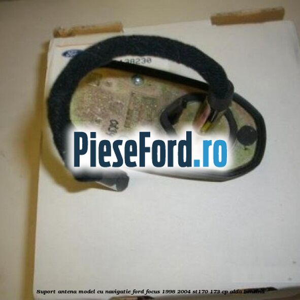 Suport antena model cu navigatie Ford Focus 1998-2004 ST170 173 cp ALDA benzina