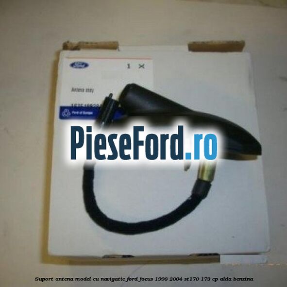 Suport antena model cu navigatie Ford Focus 1998-2004 ST170 173 cp ALDA benzina