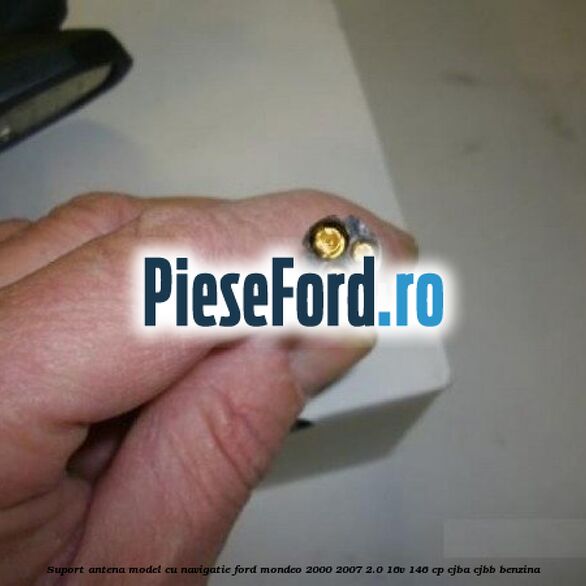 Suport antena model cu navigatie Ford Mondeo 2000-2007 2.0 16V 146 cp CJBA, CJBB benzina