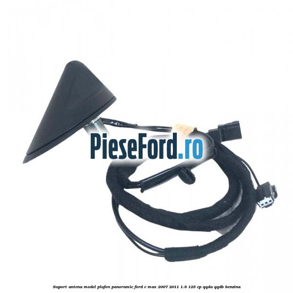 Suport antena model plafon panoramic Ford C-Max 2007-2011 1.8 125 cp QQDA, QQDB benzina